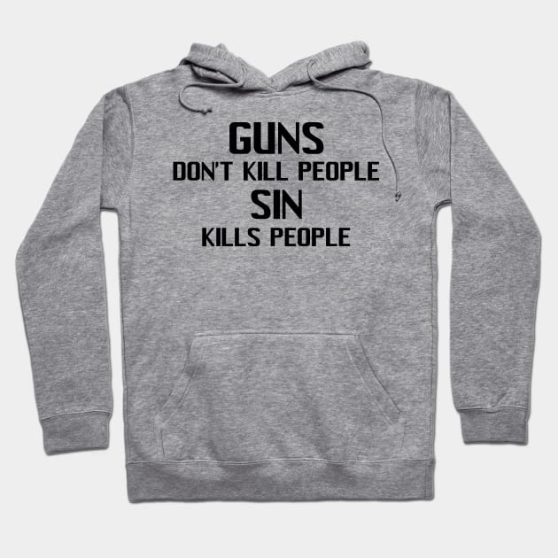 Guns Don't Kill People Sin Kills People Hoodie by CalledandChosenApparel